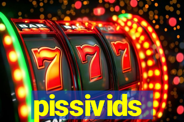 pissivids