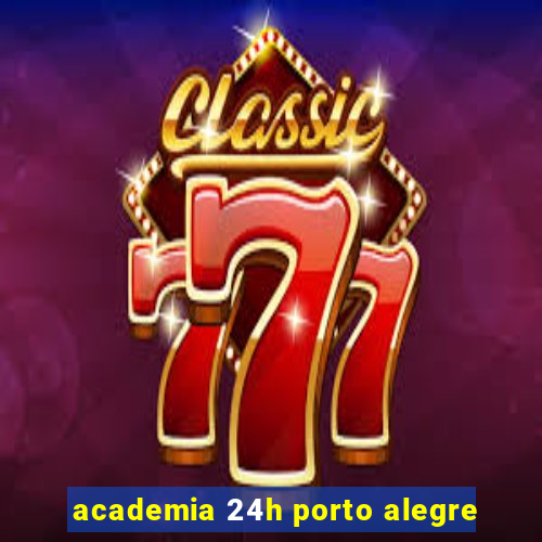 academia 24h porto alegre