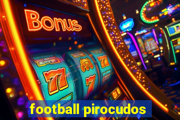 football pirocudos