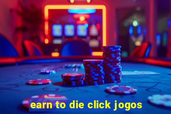 earn to die click jogos