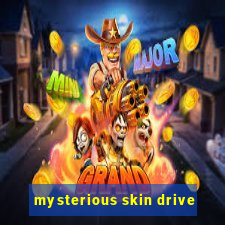 mysterious skin drive