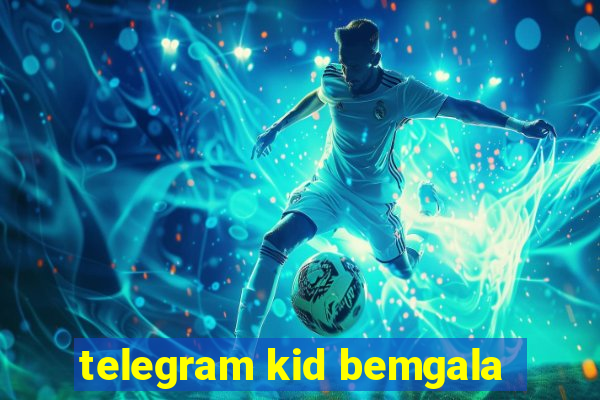 telegram kid bemgala