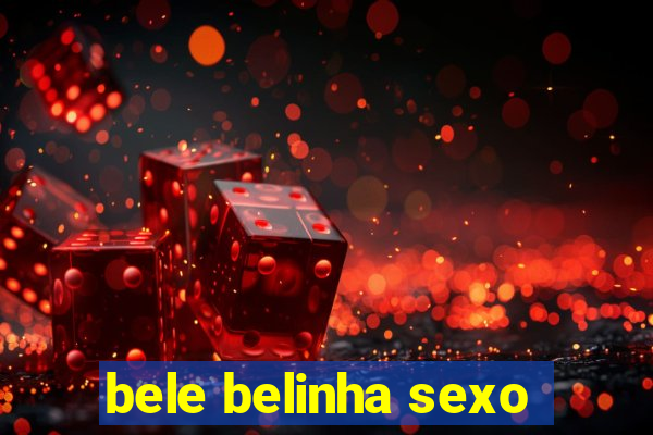 bele belinha sexo