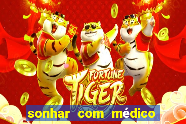 sonhar com médico no jogo do bicho