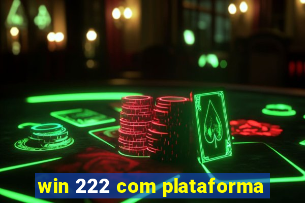 win 222 com plataforma