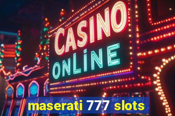 maserati 777 slots