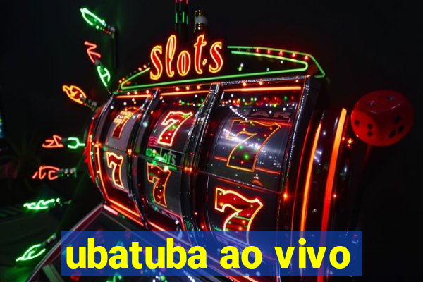 ubatuba ao vivo