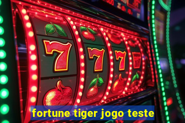 fortune tiger jogo teste