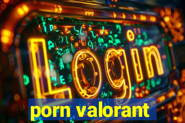 porn valorant