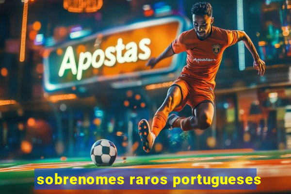 sobrenomes raros portugueses