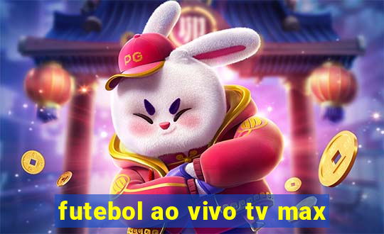 futebol ao vivo tv max