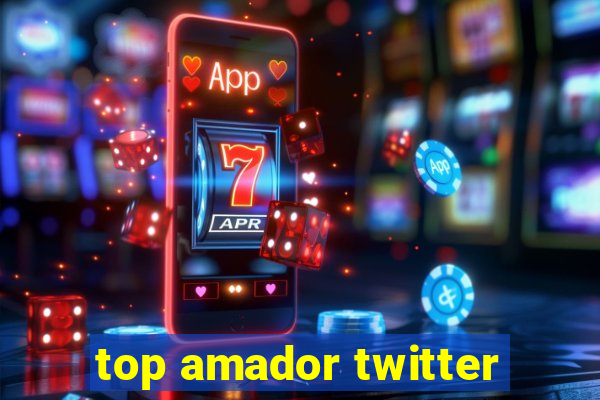 top amador twitter