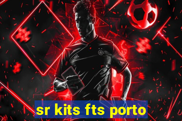 sr kits fts porto