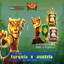 turquia x austria onde assistir