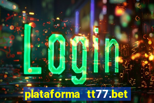 plataforma tt77.bet paga mesmo