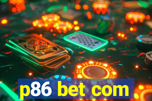 p86 bet com