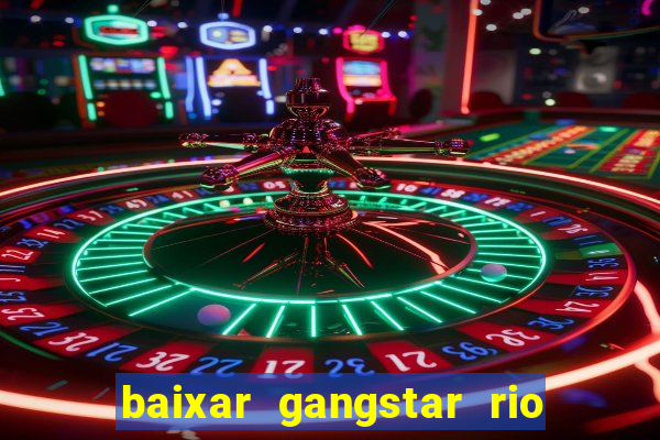 baixar gangstar rio cidade dos santos java