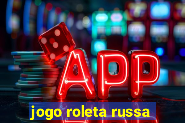 jogo roleta russa