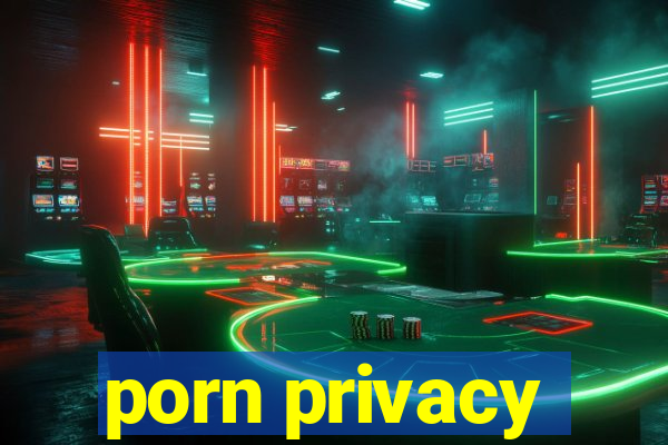 porn privacy