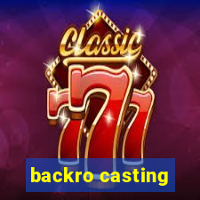 backro casting