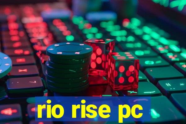 rio rise pc