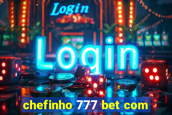 chefinho 777 bet com