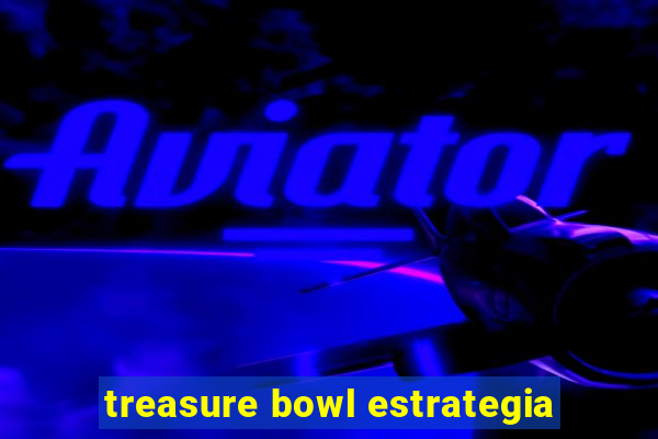 treasure bowl estrategia