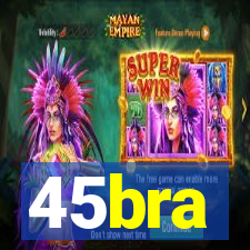 45bra