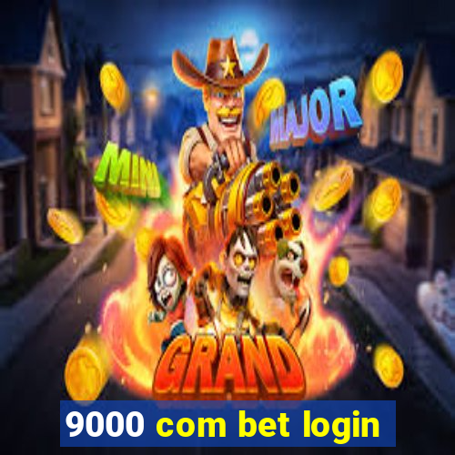 9000 com bet login