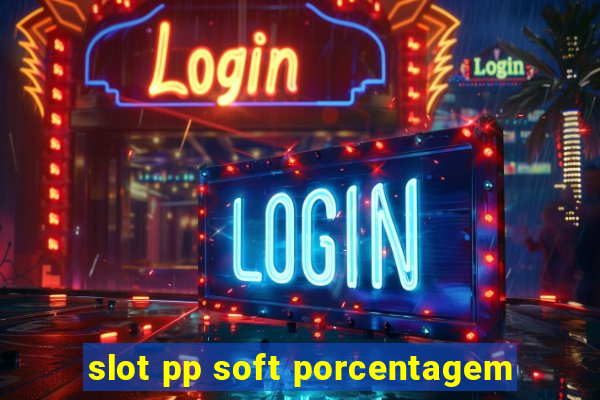 slot pp soft porcentagem