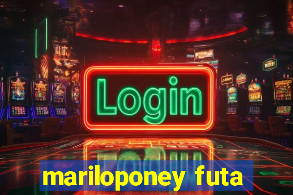 mariloponey futa