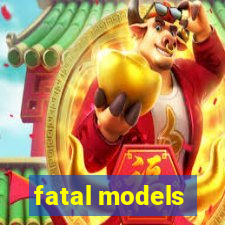 fatal models