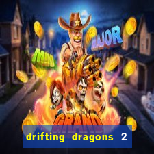 drifting dragons 2 temporada drifting dragons vai ter