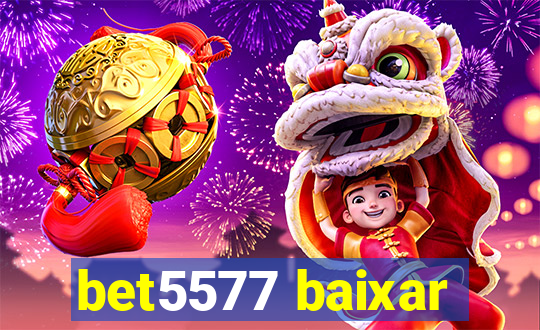 bet5577 baixar