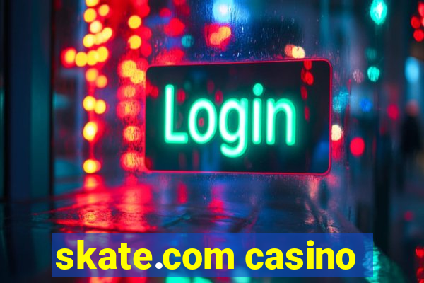 skate.com casino