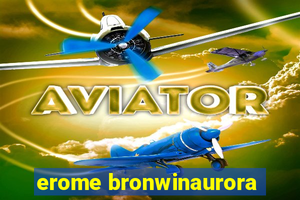 erome bronwinaurora