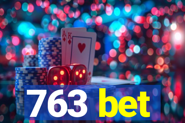 763 bet