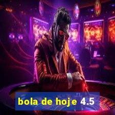 bola de hoje 4.5