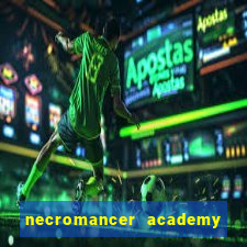 necromancer academy and the genius summoner 99