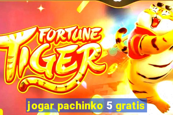 jogar pachinko 5 gratis