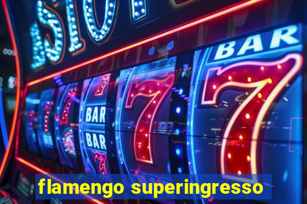 flamengo superingresso