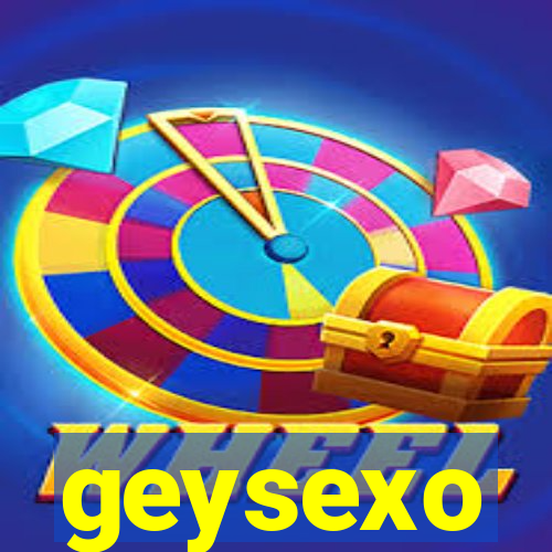 geysexo