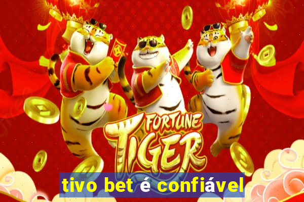 tivo bet é confiável