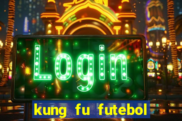 kung fu futebol clube download dublado