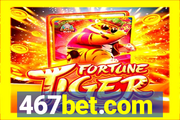 467bet.com