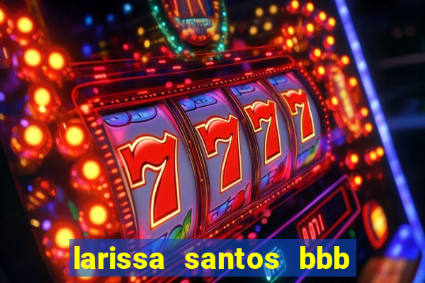 larissa santos bbb 23 pelada