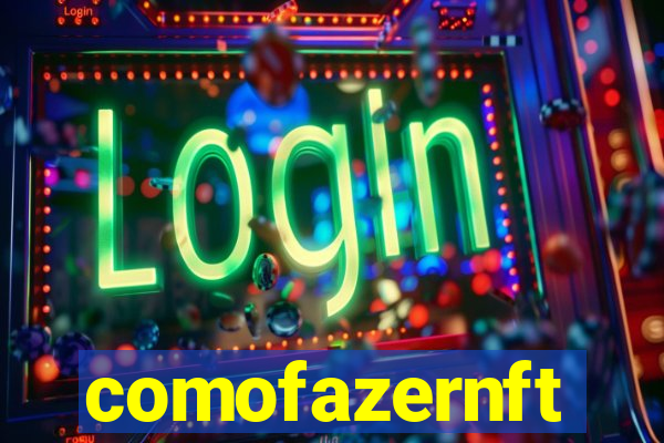 comofazernft