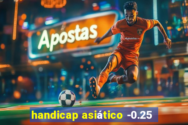 handicap asiático -0.25