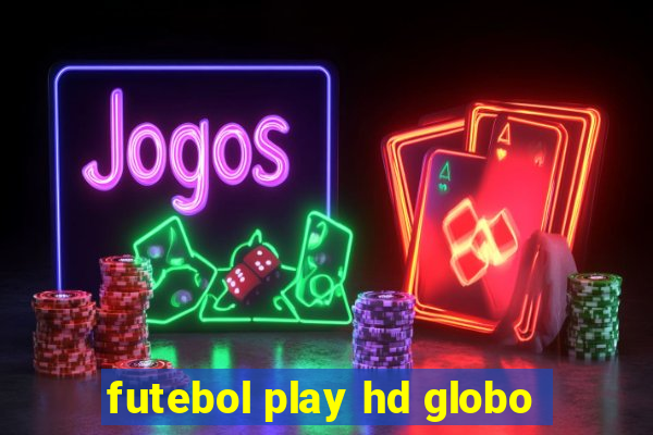 futebol play hd globo