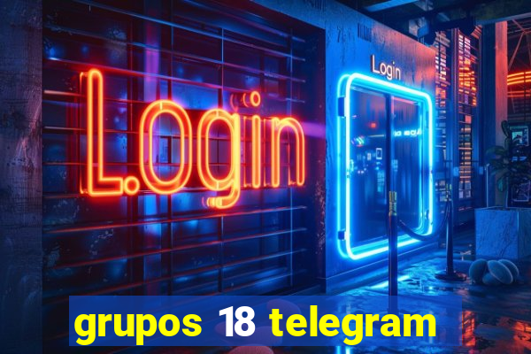 grupos 18 telegram